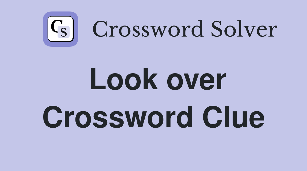 Look over Crossword Clue Answers Crossword Solver